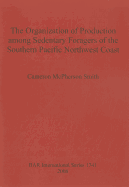 Organization of Production Among Sedentary Foragers of the Southern Pacific Northwest Coast