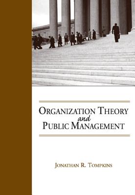 Organization Theory and Public Management - Tompkins, Jonathan R
