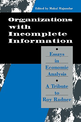 Organization with Incomplete Information: Essays in Economic Analysis: A Tribute to Roy Radner - Majumdar, Mukul (Editor)