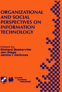 Organizational and Social Perspectives on Information Technology: Ifip Tc8 Wg8.2 International Working Conference on the Social and Organizational Perspective on Research and Practice in Information Technology June 9-11, 2000, Aalborg, Denmark