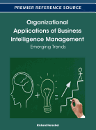 Organizational Applications of Business Intelligence Management: Emerging Trends