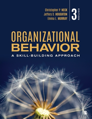 Organizational Behavior: A Skill-Building Approach - Neck, Christopher P, and Houghton, Jeffery D, and Murray, Emma L