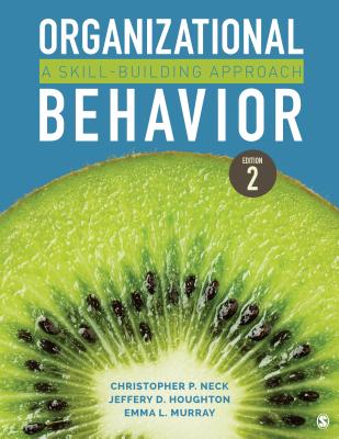 Organizational Behavior: A Skill-Building Approach - Neck, Christopher P, and Houghton, Jeffery D, and Murray, Emma L