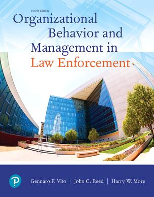 Organizational Behavior and Management in Law Enforcement - Vito, Gennaro, and Reed, John, and More, Harry