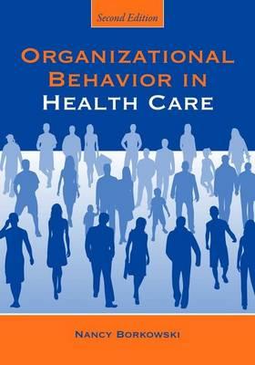 Organizational Behavior in Health Care - Borkowski, Nancy