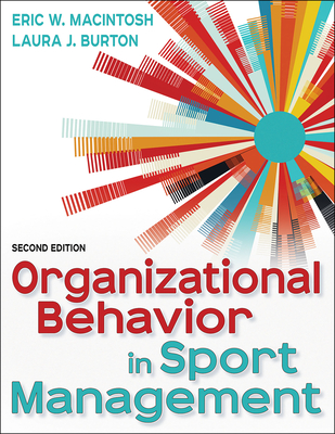 Organizational Behavior in Sport Management - Macintosh, Eric, and Burton, Laura