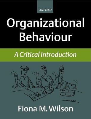 Organizational Behaviour: A Critical Introduction - Wilson, Fiona M