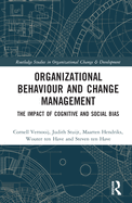 Organizational Behaviour and Change Management: The Impact of Cognitive and Social Bias