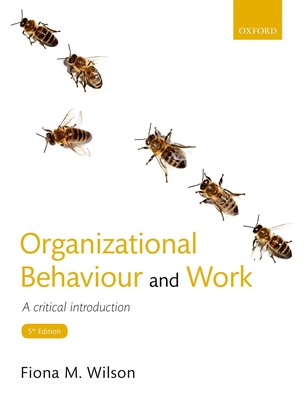 Organizational Behaviour and Work: A critical introduction - Wilson, Fiona M.