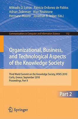 Organizational, Business, and Technological Aspects of the Knowledge Society - Lytras, Miltiadis D (Editor), and Ordonez de Pablos, Patricia (Editor), and Ziderman, Adrian (Editor)