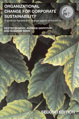 Organizational Change for Corporate Sustainability: A Guide for Leaders and Change Agents of the Future - Benn, Suzanne, Professor, and Edwards, Melissa, and Williams, Tim, MD