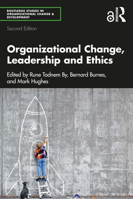 Organizational Change, Leadership and Ethics - Burnes, Bernard (Editor), and Hughes, Mark (Editor)