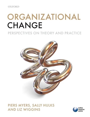 Organizational Change: Perspectives on Theory and Practice - Myers, Piers, and Hulks, Sally, and Wiggins, Liz