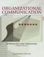 Organizational Communication: Approaches and Processes - Miller, Katherine