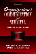 Organizational Communication for Survival: Making Work, Work