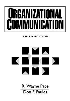 Organizational Communication - Pace, R Wayne, Dr., and Faules, Donald F