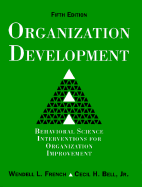 Organizational Development: Behavioral Science Interventions for Organization - French, Wendell L, and Bell, Cecil H