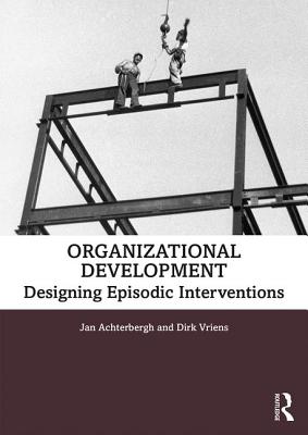 Organizational Development: Designing Episodic Interventions - Achterbergh, Jan, and Vriens, Dirk