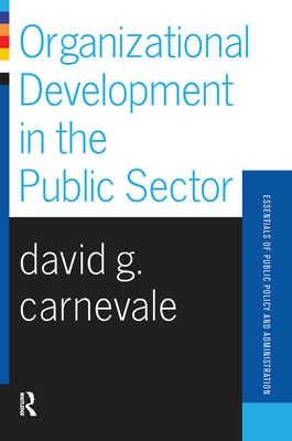 Organizational Development In The Public Sector - Carnevale, David