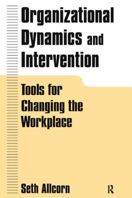 Organizational Dynamics and Intervention: Tools for Changing the Workplace: Tools for Changing the Workplace - Allen, Robert W, and Porter, Lyman W, Dr., and Angle, H L