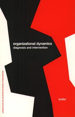 Organizational Dynamics: Diagnosis and Intervention (Prentice Hall Organizational Development Series) - Kotter, John P.