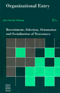 Organizational Entry: Recruitment, Selection, Orientation, and Socialization of Newcomers