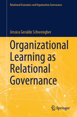 Organizational Learning as Relational Governance - Geraldo Schwengber, Jessica