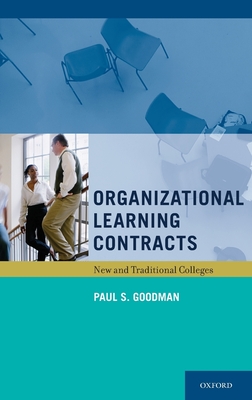 Organizational Learning Contracts: New and Traditional Colleges - Goodman, Paul S, Dr.