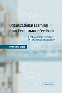 Organizational Learning from Performance Feedback: A Behavioral Perspective on Innovation and Change