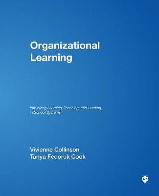 Organizational Learning: Improving Learning, Teaching, and Leading in School Systems - Collinson, Vivienne, and Cook, Tanya Fedoruk