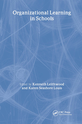 Organizational Learning in Schools - Leithwood, Kenneth (Editor), and Louis, Karen Seashore, Dr. (Editor)