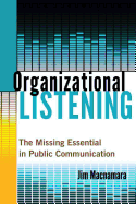 Organizational Listening: The Missing Essential in Public Communication