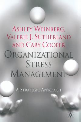 Organizational Stress Management: A Strategic Approach - Weinberg, A, and Sutherland, V, and Cooper, C