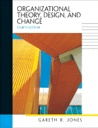 Organizational Theory, Design, and Change - Janson, H W, and Jones, Gareth R