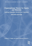 Organizational Theory for Equity and Diversity: Leading Integrated, Socially Just Education