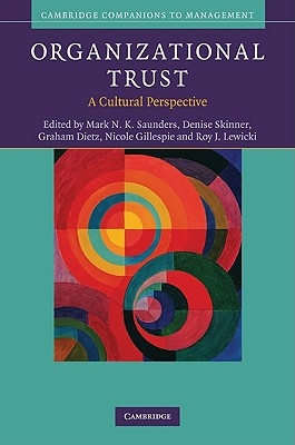 Organizational Trust: A Cultural Perspective - Saunders, Mark N. K. (Editor), and Skinner, Denise (Editor), and Dietz, Graham (Editor)