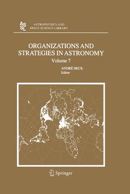 Organizations and Strategies in Astronomy 7 - Heck, Andre (Editor)
