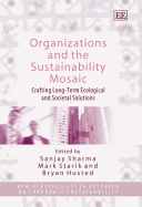 Organizations and the Sustainability Mosaic: Crafting Long-Term Ecological and Societal Solutions