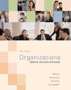 Organizations: Behavior, Structure, Processes: Behavior, Structure, Processes