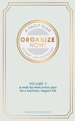 Organize Now: Think and Live Clutter Free - Berry, Jennifer Ford