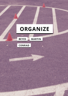 Organize - Beyes, Timon, and Conrad, Lisa, and Martin, Reinhold