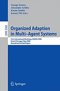 Organized Adaption in Multi-Agent Systems: First International Workshop, OAMAS 2008, Estoril, Portugal, May 13, 2008, Revised and Invited Papers