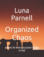 Organized Chaos: poems for every occasion happy or sad