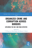 Organized Crime and Corruption Across Borders: Exploring the Belt and Road Initiative