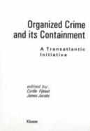 Organized Crime and Its Containment: A Transatlantic Initiative - Fijnaut, Cyrille (Editor)