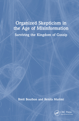Organized Skepticism in the Age of Misinformation: Surviving the Kingdom of Gossip - Bourbon, Brett, and Murimi, Renita