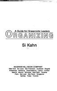 Organizing, a Guide for Grassroots Leaders - Kahn, Si