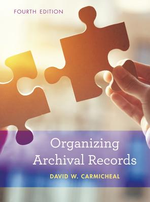Organizing Archival Records - Carmicheal, David W