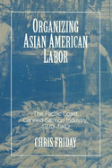 Organizing Asian American Labor: The Pacific Coast Canned-Salmon Industry, 1870-1942