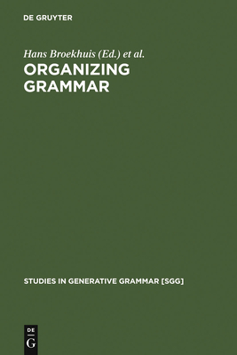 Organizing Grammar: Linguistic Studies in Honor of Henk Van Riemsdijk - Broekhuis, Hans (Editor), and Corver, Norbert (Editor), and Huijbregts, Riny (Editor)